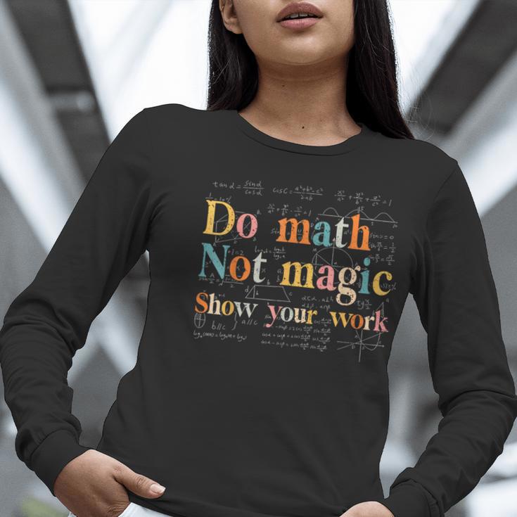 Do Math Not Magic Show Your Work Maths Teacher Student Women Long Sleeve T-Shirt, funny gift Do Math Not Magic Show Your Work Maths Teacher Student Women Long Sleeve T-Shirt, funny gift