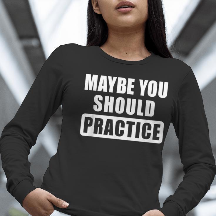 Maybe You Should Practice Music Teacher Band Director Women Long Sleeve T-Shirt, funny gift Maybe You Should Practice Music Teacher Band Director Women Long Sleeve T-Shirt, funny gift