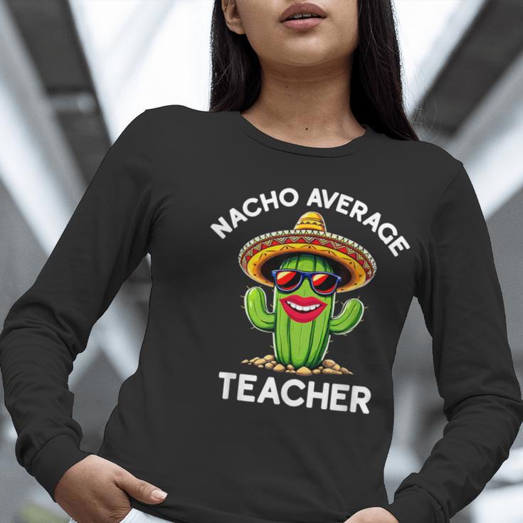 Nacho Average Teacher Sarcastic Women Teaching Women Long Sleeve T-Shirt, funny gift
