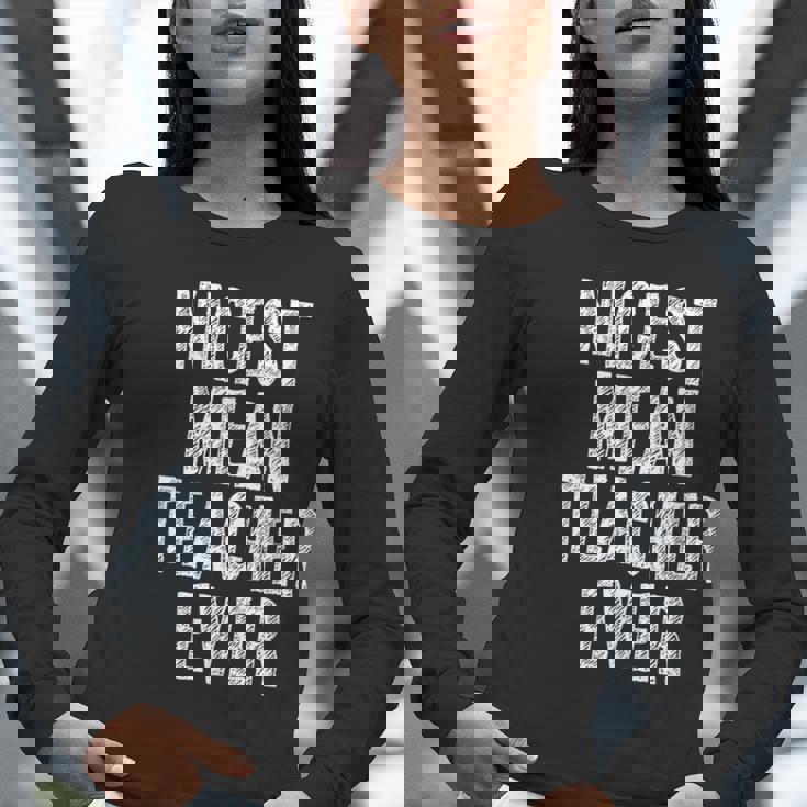 Nicest Mean Teacher Ever Teacher For Men Women Women Long Sleeve T-Shirt, funny gift