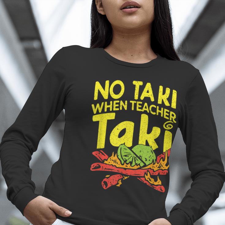 No Taki When Teacher Taki Teacher Pun Humor Women Long Sleeve T-Shirt, funny gift No Taki When Teacher Taki Teacher Pun Humor Women Long Sleeve T-Shirt, funny gift
