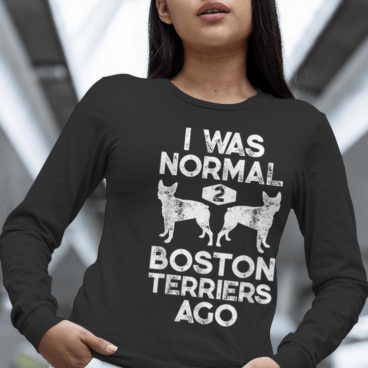 I Was Normal 2 Boston Terriers Ago Dog Lover For Men Women Girls Kids Women Long Sleeve T-Shirt, funny gift
