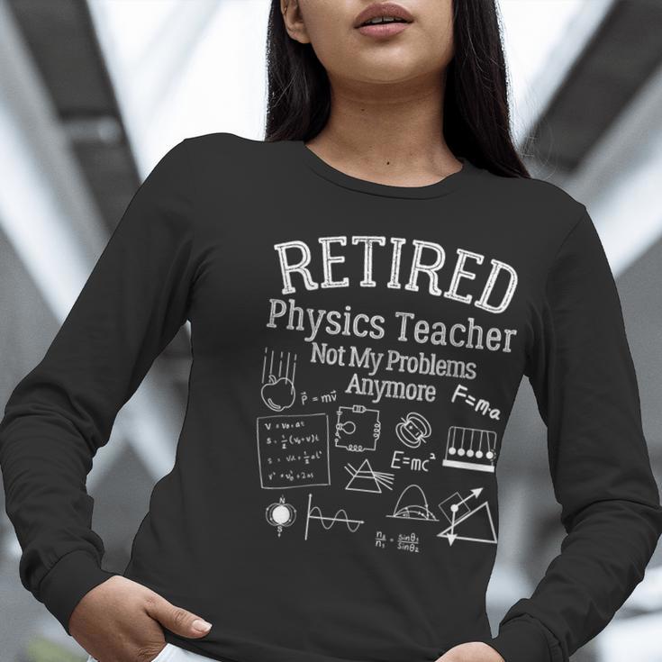 Not My Problems Anymore Retired Physics Teacher Women Long Sleeve T-Shirt, funny gift