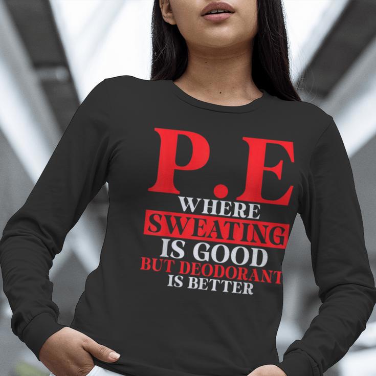 PE Where Sweating Is Good But Deodorant Is Better PE Teacher Women Long Sleeve T-Shirt, Pe Teacher Shirts, funny gift PE Where Sweating Is Good But Deodorant Is Better PE Teacher Women Long Sleeve T-Shirt, Pe Teacher Shirts, funny gift