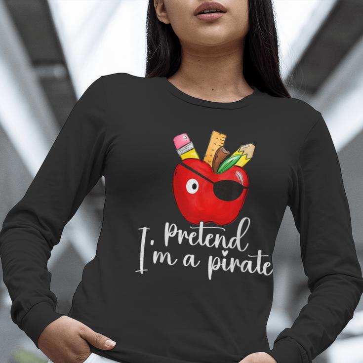 Pretend I'm A Pirate Teacher Apple Talk Like A Pirate Day Men Women Kids Women Long Sleeve T-Shirt, funny gift