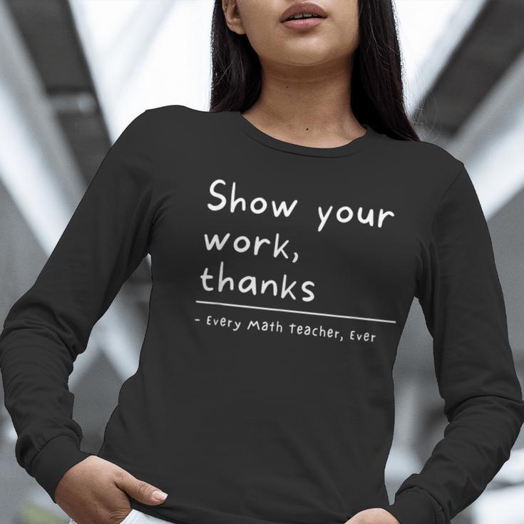 Show Your Work Thanks Math Teacher Women Long Sleeve T-Shirt, funny gift Show Your Work Thanks Math Teacher Women Long Sleeve T-Shirt, funny gift