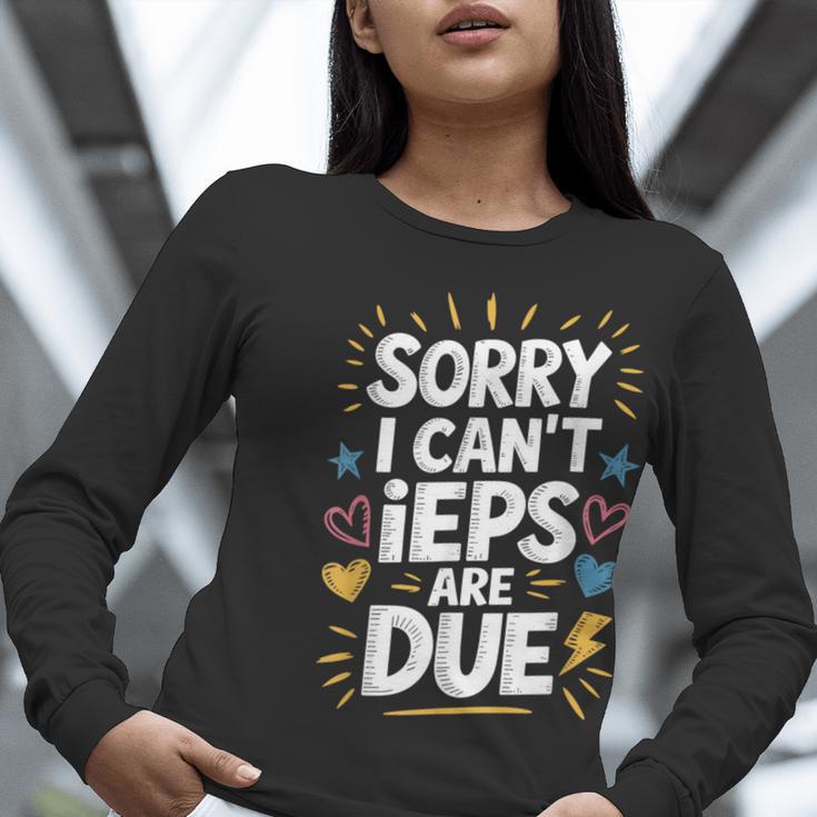 Sorry I Can'T Ieps Are Due Cute Elementary Teacher Iep Sped Women Long Sleeve T-Shirt, funny gift