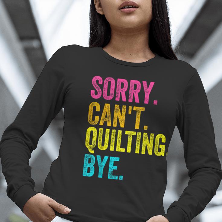 Sorry Can't Quilting Bye Teacher Student Quilting Women Long Sleeve T-Shirt, funny gift Sorry Can't Quilting Bye Teacher Student Quilting Women Long Sleeve T-Shirt, funny gift