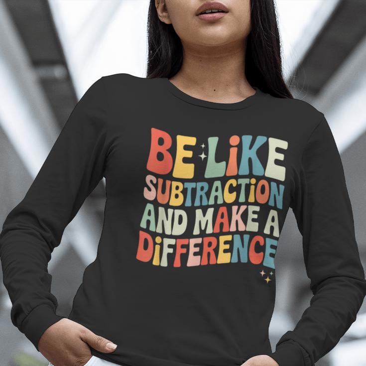 Be Like Subtraction And Make A Difference Math Teacher Women Women Long Sleeve T-Shirt, funny gift