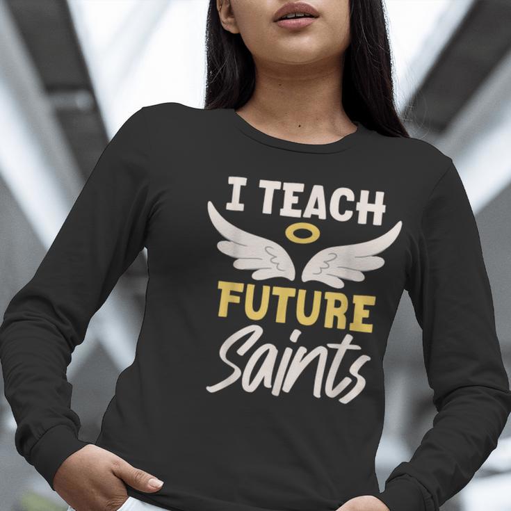 I Teach Future Saints Catholic Educator Teacher Women Long Sleeve T-Shirt, Future Teacher Shirts, funny gift I Teach Future Saints Catholic Educator Teacher Women Long Sleeve T-Shirt, Future Teacher Shirts, funny gift