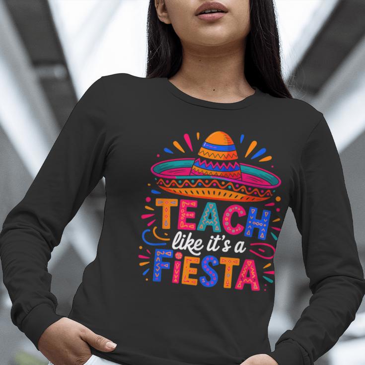 Teach Like It'S A Fiesta Teachers Sombrero Cinco De Mayo Women Long Sleeve T-Shirt, funny gift Teach Like It'S A Fiesta Teachers Sombrero Cinco De Mayo Women Long Sleeve T-Shirt, funny gift