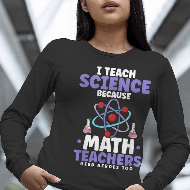 I Teach Science Because Math Teachers Need Heroes Too Women Long Sleeve T-Shirt, Science Teacher Shirts, funny gift I Teach Science Because Math Teachers Need Heroes Too Women Long Sleeve T-Shirt, Science Teacher Shirts, funny gift