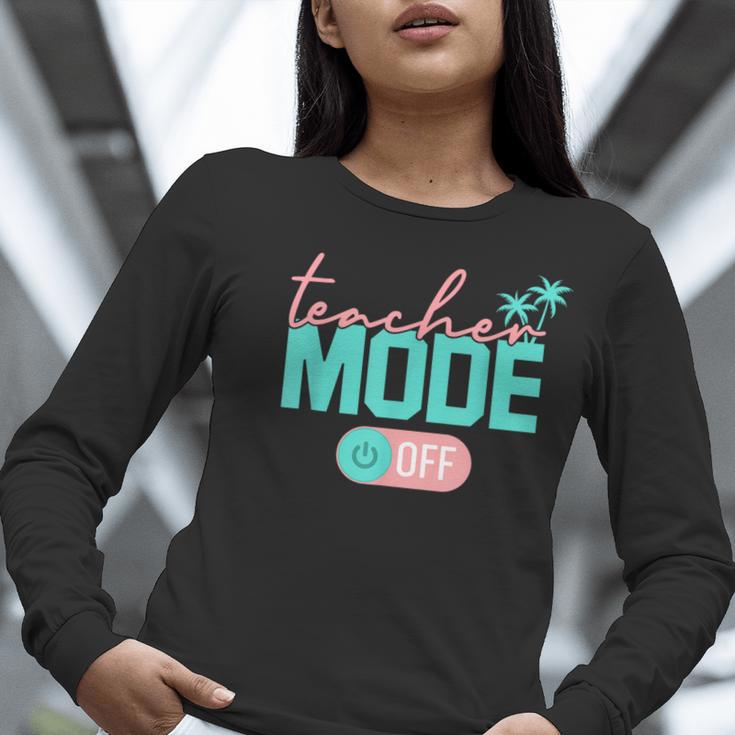 Teacher Mode Off Happy Last Day Of School Summer Break Men Women Women Long Sleeve T-Shirt, funny gift