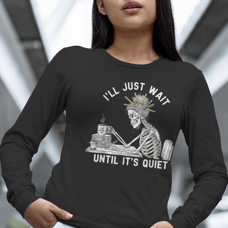 Teacher Skeleton Messy Bun I'Ll Just Wait Until Its Quiet Women Long Sleeve T-Shirt, funny gift