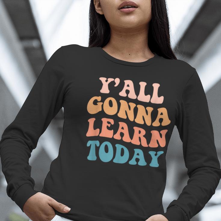 Teacher Y'All Gonna Learn Today First Day Of School Teachers Women Long Sleeve T-Shirt, funny gift