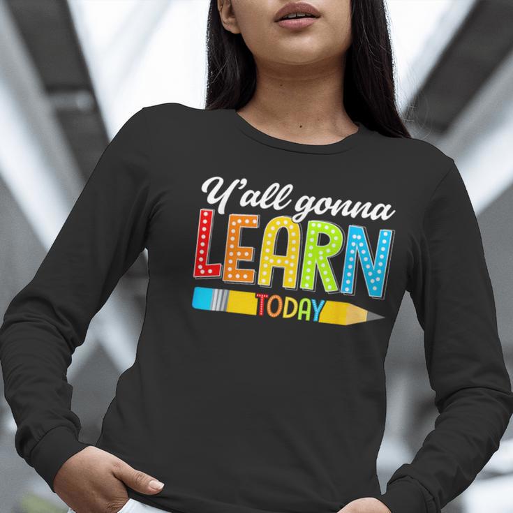Teacher Y'All Gonna Learn Today First Day Of School Women Long Sleeve T-Shirt, funny gift Teacher Y'All Gonna Learn Today First Day Of School Women Long Sleeve T-Shirt, funny gift