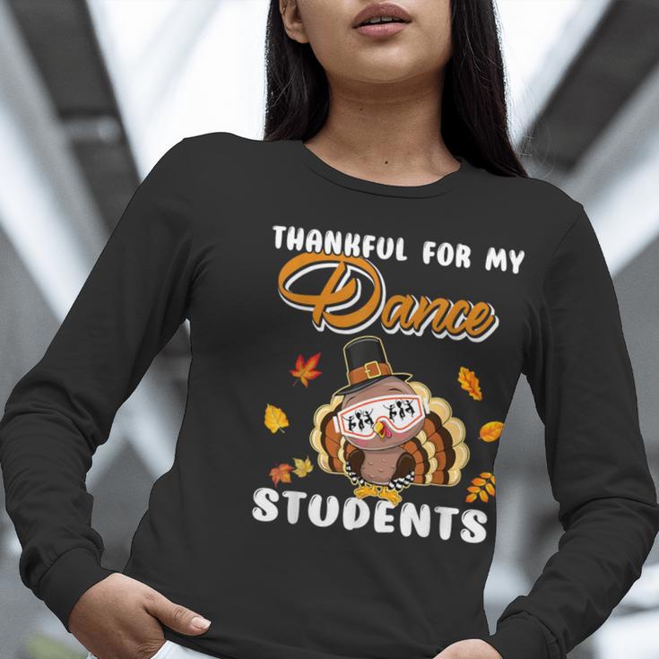 Thankful For My Dance Students Thanksgiving Turkey Teacher For Men Women Girls Kids Women Long Sleeve T-Shirt, funny gift