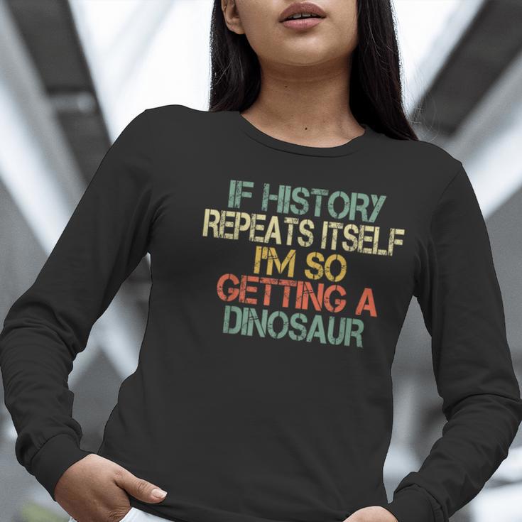 History Teacher Repeats Itself I'm Getting a Dinosaur Women Long Sleeve T-Shirt, History Teacher Shirts, funny gift