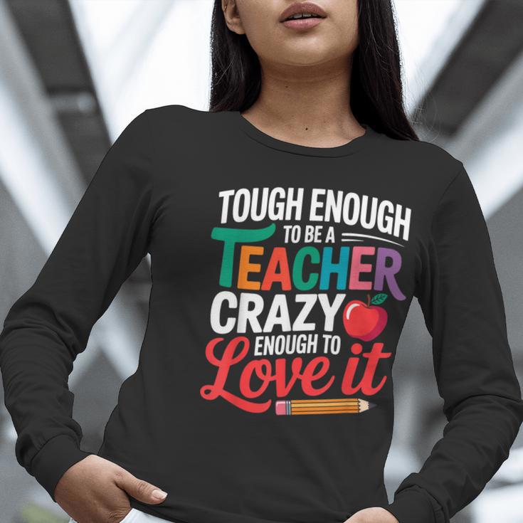 Tough Enough To Be A Teacher Crazy Enough To Love It Women Long Sleeve T-Shirt, funny gift