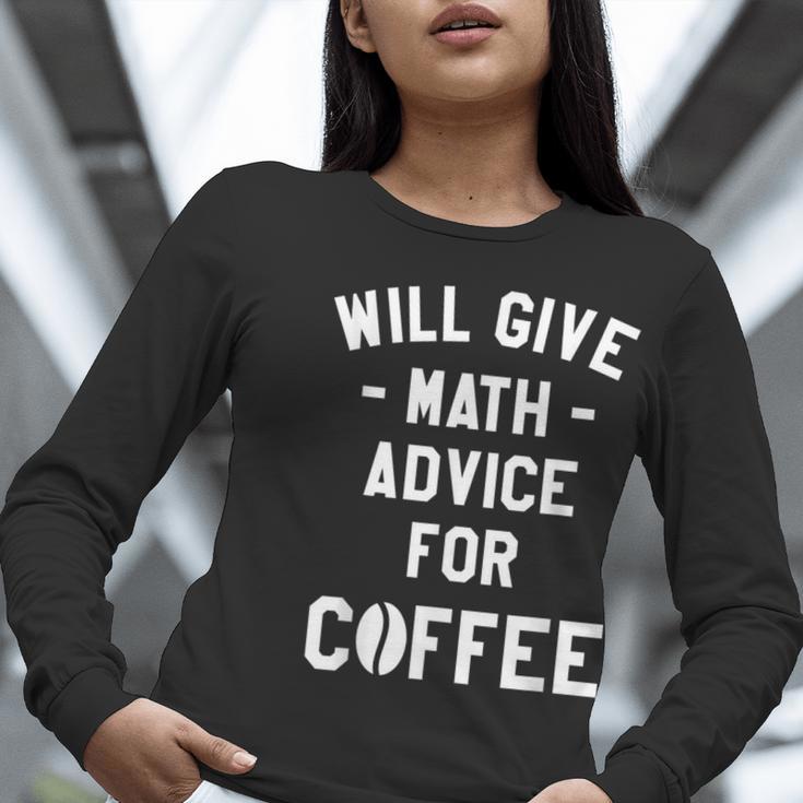 Will Give Math Advice For Coffee Mathematics Teacher Women Long Sleeve T-Shirt, funny gift