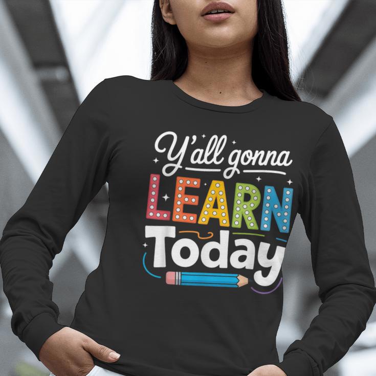 Y'All Gonna Learn Today Back To School First Day Teacher Women Long Sleeve T-Shirt, funny gift Y'All Gonna Learn Today Back To School First Day Teacher Women Long Sleeve T-Shirt, funny gift