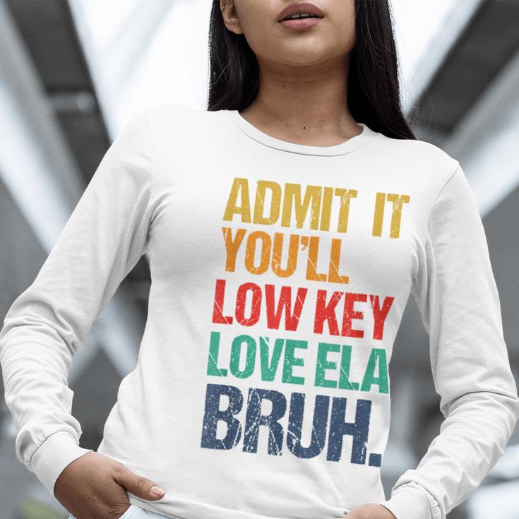Admit It You Low Key Love ELA Bruh First Day School Teacher Women Long Sleeve T-Shirt, funny gift Admit It You Low Key Love ELA Bruh First Day School Teacher Women Long Sleeve T-Shirt, funny gift