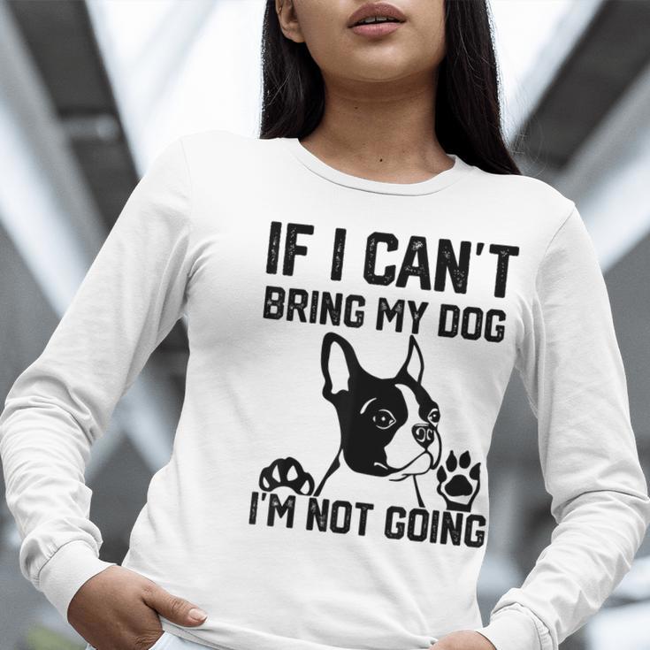 Boston Terrier If I Can't Bring My Dog I'm Not Going Men Women Kids Women Long Sleeve T-Shirt, funny gift
