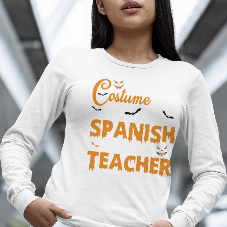 I Don't Need A Costume I'm A Spanish Teacher Halloween Women Long Sleeve T-Shirt, funny gift I Don't Need A Costume I'm A Spanish Teacher Halloween Women Long Sleeve T-Shirt, funny gift