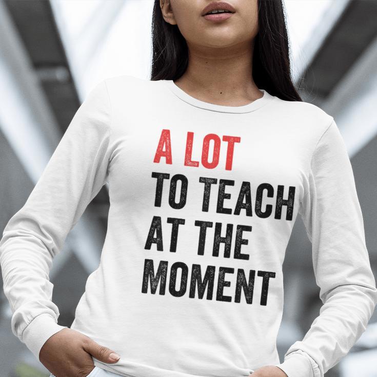 A Lot To Teach At The Moment Women's Teacher Tee Women Long Sleeve T-Shirt, funny gift A Lot To Teach At The Moment Women's Teacher Tee Women Long Sleeve T-Shirt, funny gift
