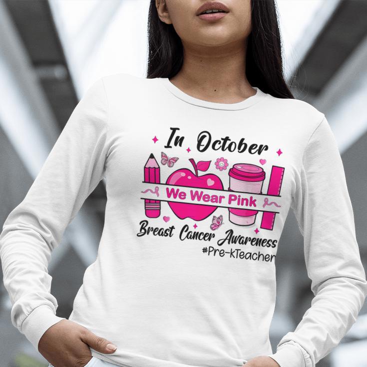Pre-k Teacher In October We Wear Pink Breast Cancer Women Long Sleeve T-Shirt, funny gift Pre-k Teacher In October We Wear Pink Breast Cancer Women Long Sleeve T-Shirt, funny gift