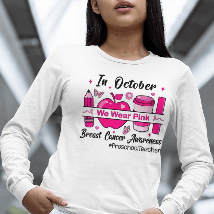 Preschool Teacher In October We Wear Pink Breast Cancer Women Long Sleeve T-Shirt, funny gift