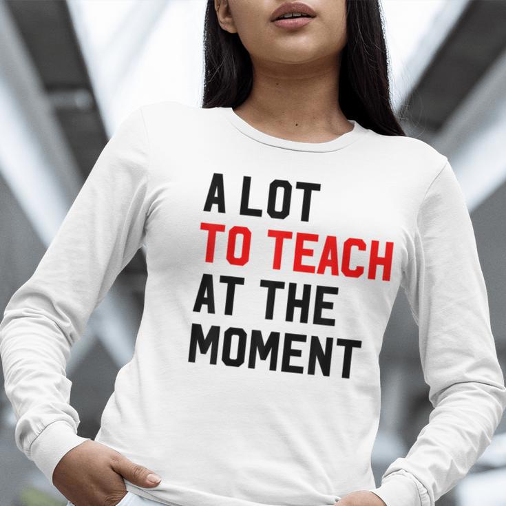 Quote A Lot To Teach At The Moment Teacher Women Women Long Sleeve T-Shirt, funny gift Quote A Lot To Teach At The Moment Teacher Women Women Long Sleeve T-Shirt, funny gift