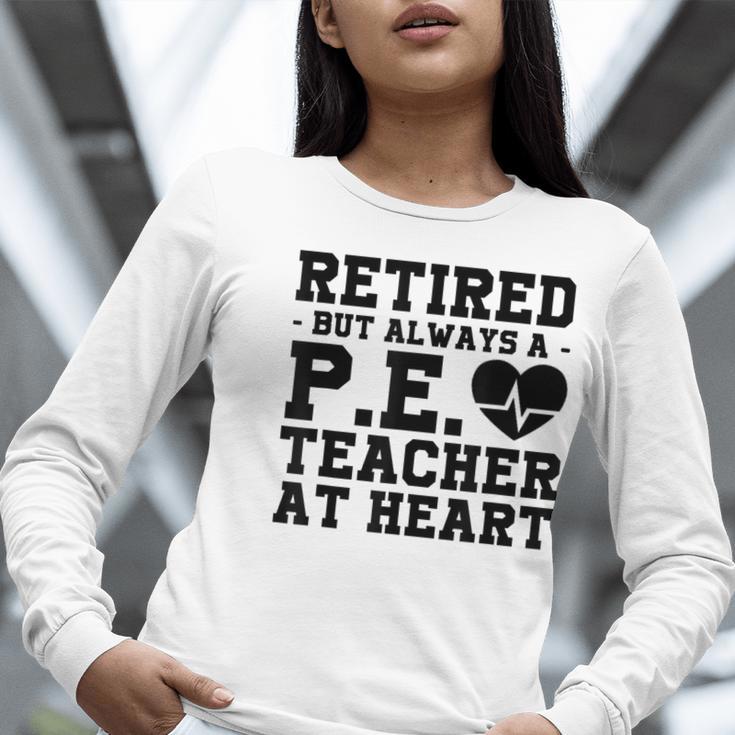 Retirement But Always A Pe Teacher At Heart Pride Shirt Women Long Sleeve T-Shirt, Pe Teacher Shirts, funny gift Retirement But Always A Pe Teacher At Heart Pride Shirt Women Long Sleeve T-Shirt, Pe Teacher Shirts, funny gift