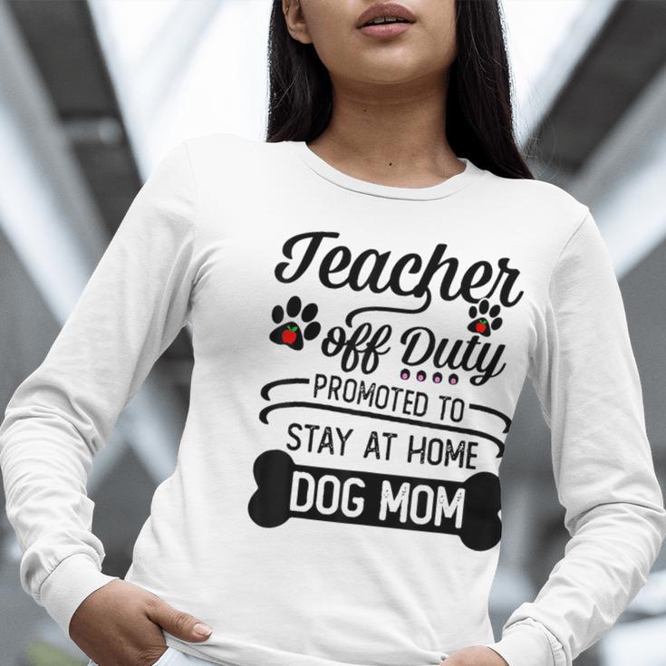 Teacher Off Duty Promoted To Stay At Home Dog Mom Tshirt Men Women Women Long Sleeve T-Shirt, funny gift Teacher Off Duty Promoted To Stay At Home Dog Mom Tshirt Men Women Women Long Sleeve T-Shirt, funny gift