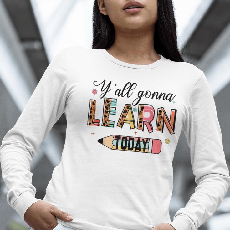 Teacher Y'All Gonna Learn Today First Day Of School Teacher Women Long Sleeve T-Shirt, funny gift