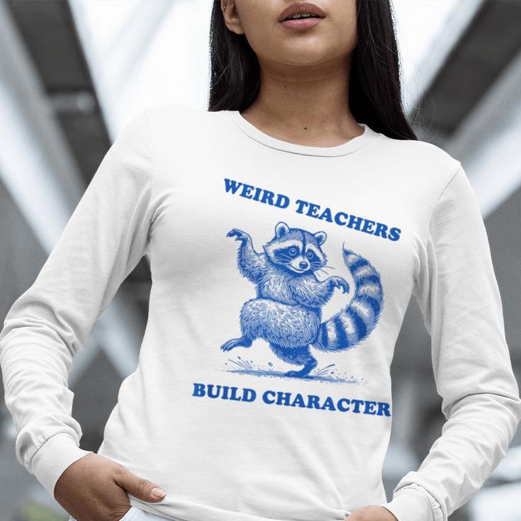 Weird Teachers Build Character Shirt Raccoon Dancing Women Long Sleeve T-Shirt, funny gift Weird Teachers Build Character Shirt Raccoon Dancing Women Long Sleeve T-Shirt, funny gift