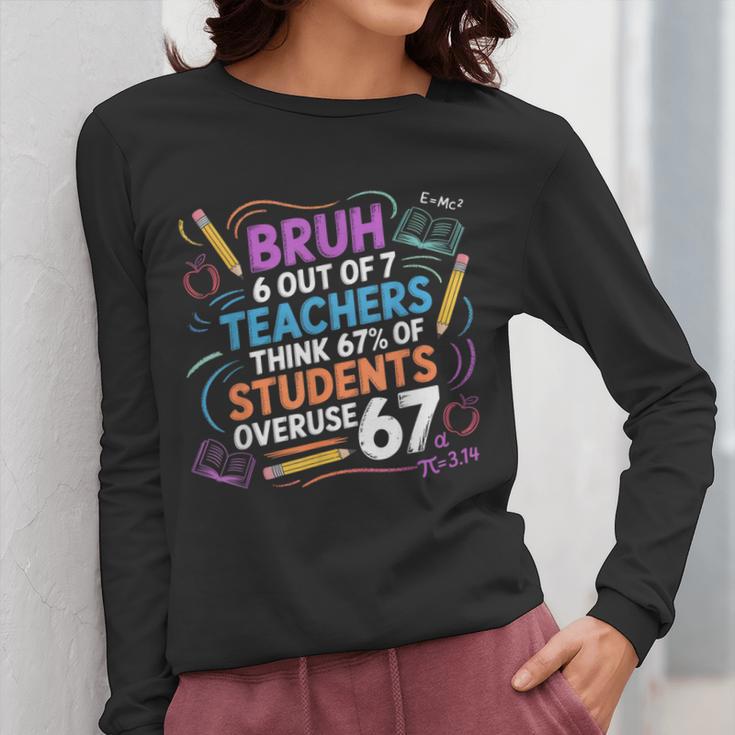 6 Out Of 7 Teachers Think 67 Of Students Overuse 67 Meme Women Long Sleeve T-Shirt, funny design 6 Out Of 7 Teachers Think 67 Of Students Overuse 67 Meme Women Long Sleeve T-Shirt, funny design