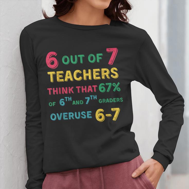 67 Teacher Middle School Teacher 6 7 Overuse 67 Women Long Sleeve T-Shirt, funny design 67 Teacher Middle School Teacher 6 7 Overuse 67 Women Long Sleeve T-Shirt, funny design