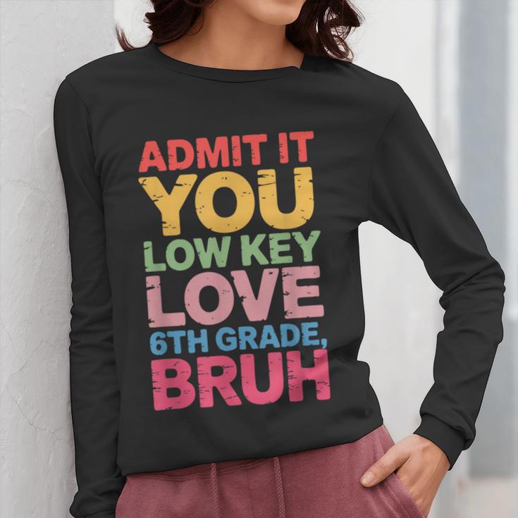 Admit It You Low Key Love 6th Grade Bruh Teacher Squad Life Women Long Sleeve T-Shirt, funny design Admit It You Low Key Love 6th Grade Bruh Teacher Squad Life Women Long Sleeve T-Shirt, funny design