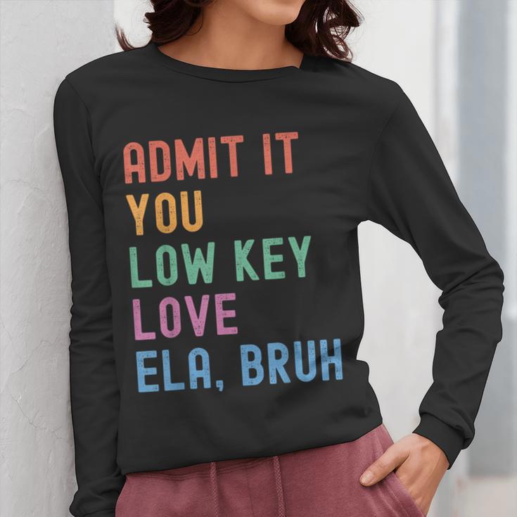 Admit It You Low Key Love ELA Bruh English Teacher Women Long Sleeve T-Shirt, English Teacher Gifts, funny design