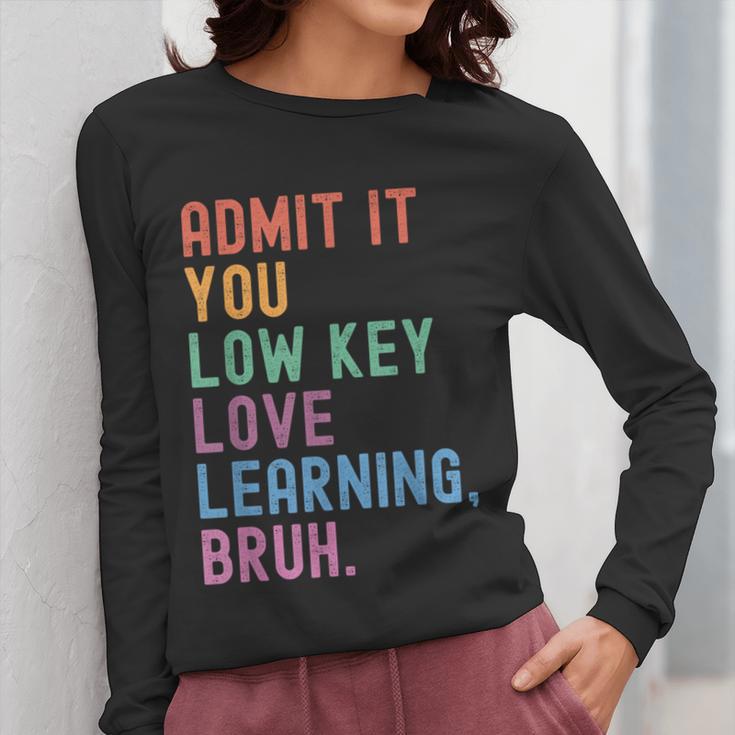 Admit It You Low Key Love Learning Bruh Teachers Women Women Long Sleeve T-Shirt, funny design Admit It You Low Key Love Learning Bruh Teachers Women Women Long Sleeve T-Shirt, funny design