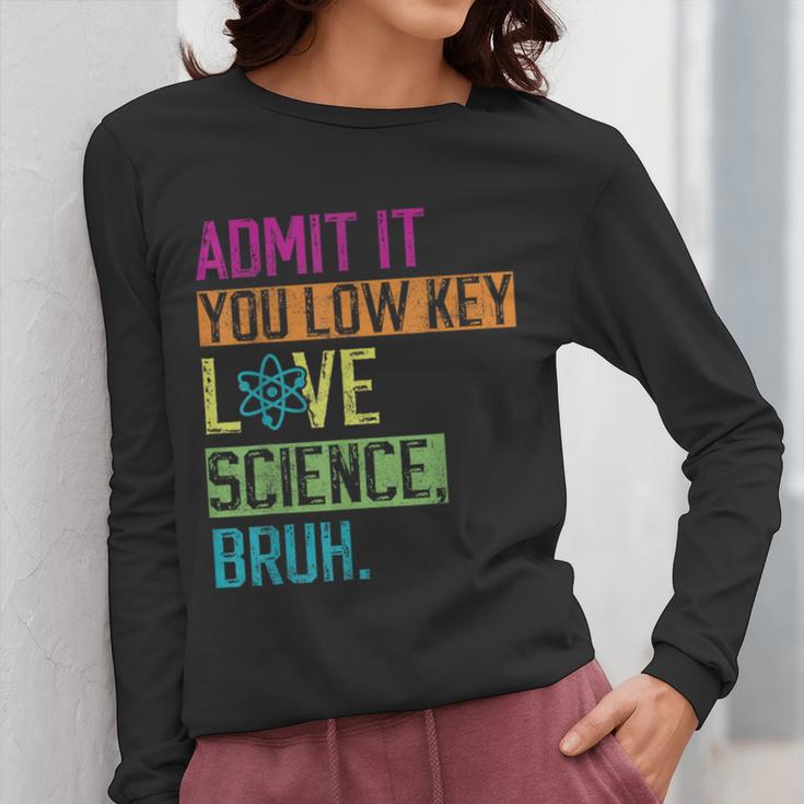 Admit It You Low Key Love Science Bruh Funny Science Teacher Women Long Sleeve T-Shirt, Science Teacher Gifts, funny design Admit It You Low Key Love Science Bruh Funny Science Teacher Women Long Sleeve T-Shirt, Science Teacher Gifts, funny design