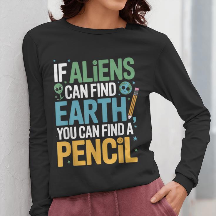If Aliens Can Find Earth You Can Find a Pencil Teacher Women Long Sleeve T-Shirt, funny design If Aliens Can Find Earth You Can Find a Pencil Teacher Women Long Sleeve T-Shirt, funny design