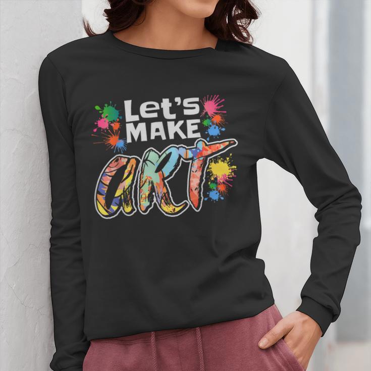 Lets Make Art Colerful Artists Painter Art Teacher Men Women Girls Kids Women Long Sleeve T-Shirt, funny design