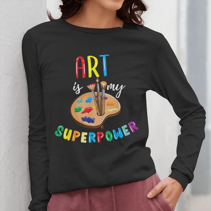 Art Is My Superpower Art Teacher Women Long Sleeve T-Shirt, funny design Art Is My Superpower Art Teacher Women Long Sleeve T-Shirt, funny design