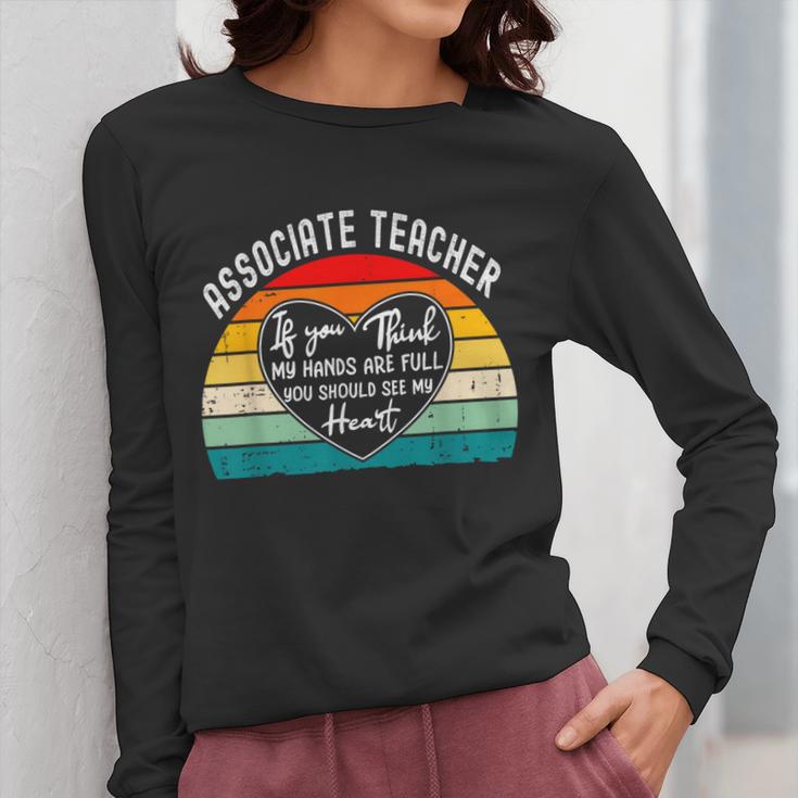 Associate Teacher If You Think My Hands Are Full Women Long Sleeve T-Shirt, funny design