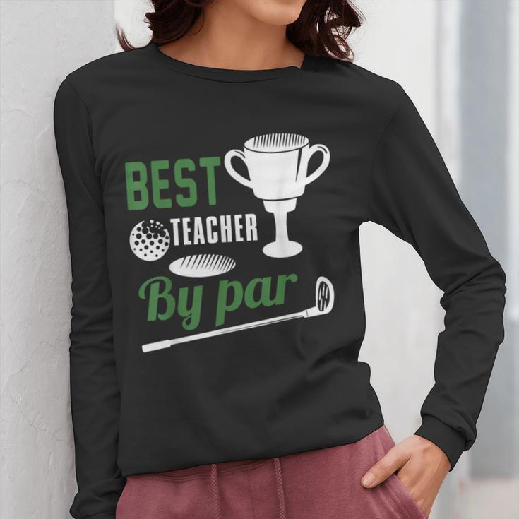 Best Teacher By Par Golf Golfer Women Long Sleeve T-Shirt, funny design Best Teacher By Par Golf Golfer Women Long Sleeve T-Shirt, funny design