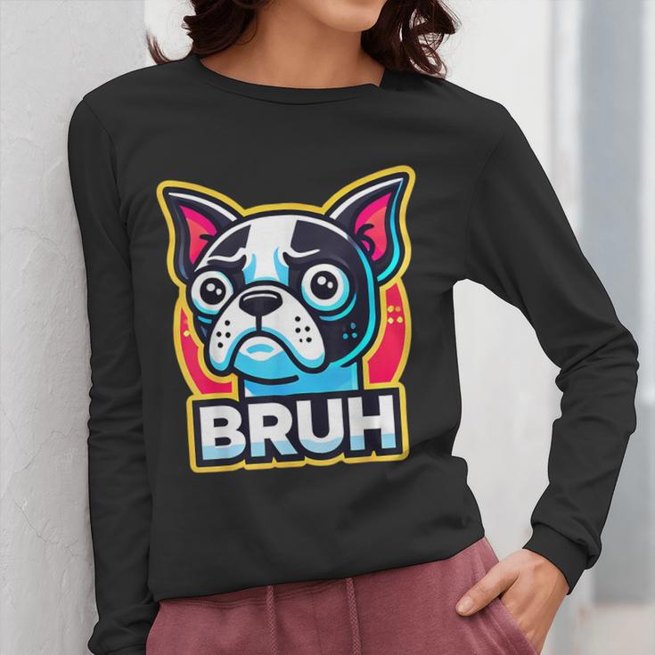 Boston Terrier Bruh Dog Lover Women Long Sleeve T-Shirt, funny design