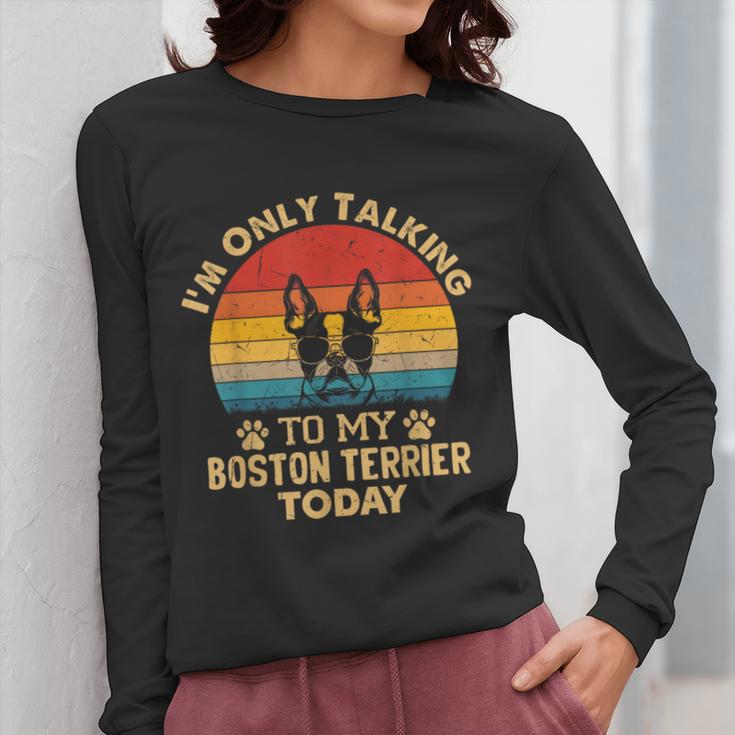 Boston Terrier Lover I'm Only Talking To My Dog Today Women Long Sleeve T-Shirt, funny design