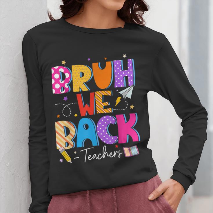 Bruh We Back Teachers First Day Back To School Teachers Women Long Sleeve T-Shirt, funny design
